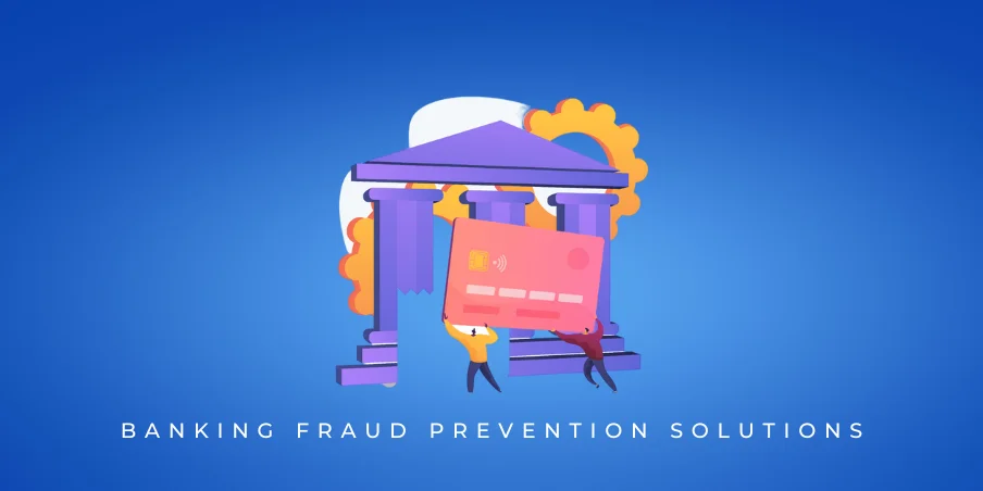 Why Banking Fraud Prevention Solutions Are a Must for Every...