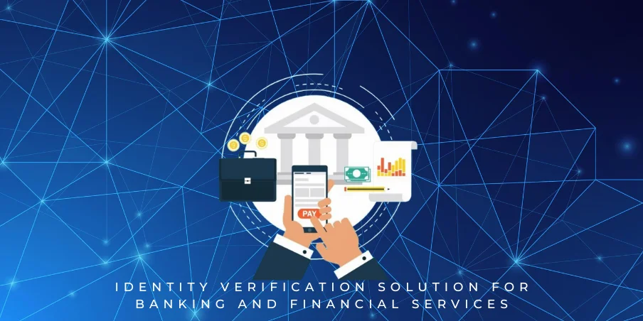 Identity verification solution for banking and financial services